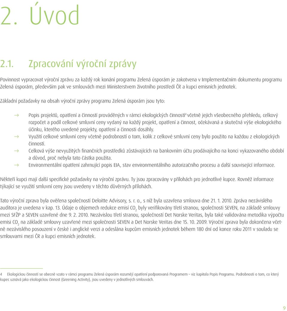 mezi Ministerstvem životního prostředí ČR a kupci emisních jednotek.