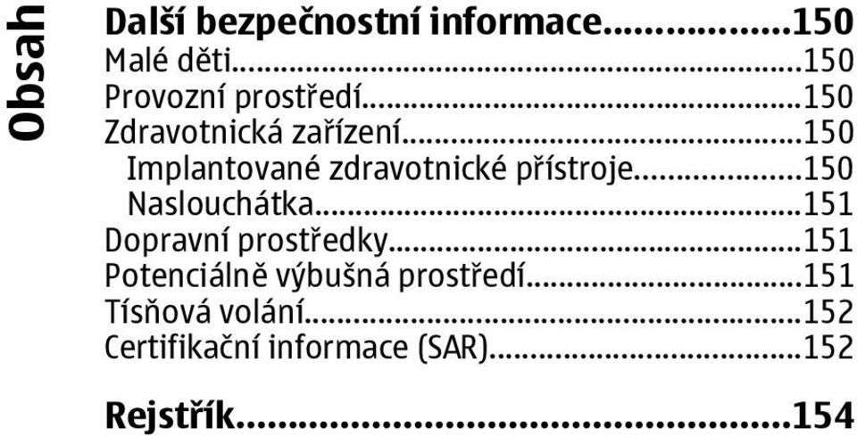 ..150 Naslouchátka...151 Dopravní prostředky.