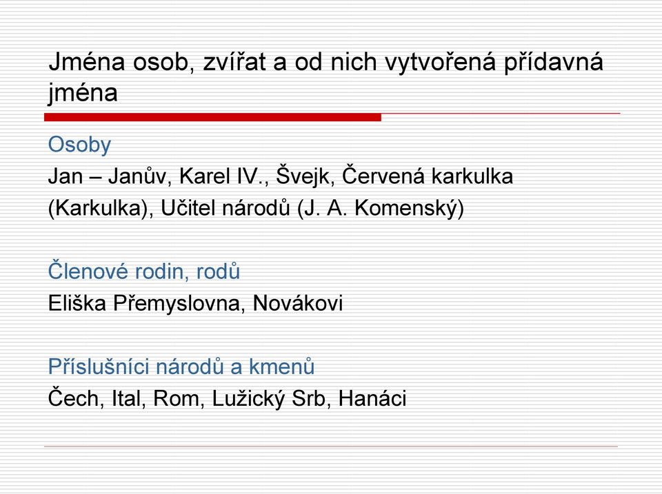 , Švejk, Červená karkulka (Karkulka), Učitel národů (J. A.