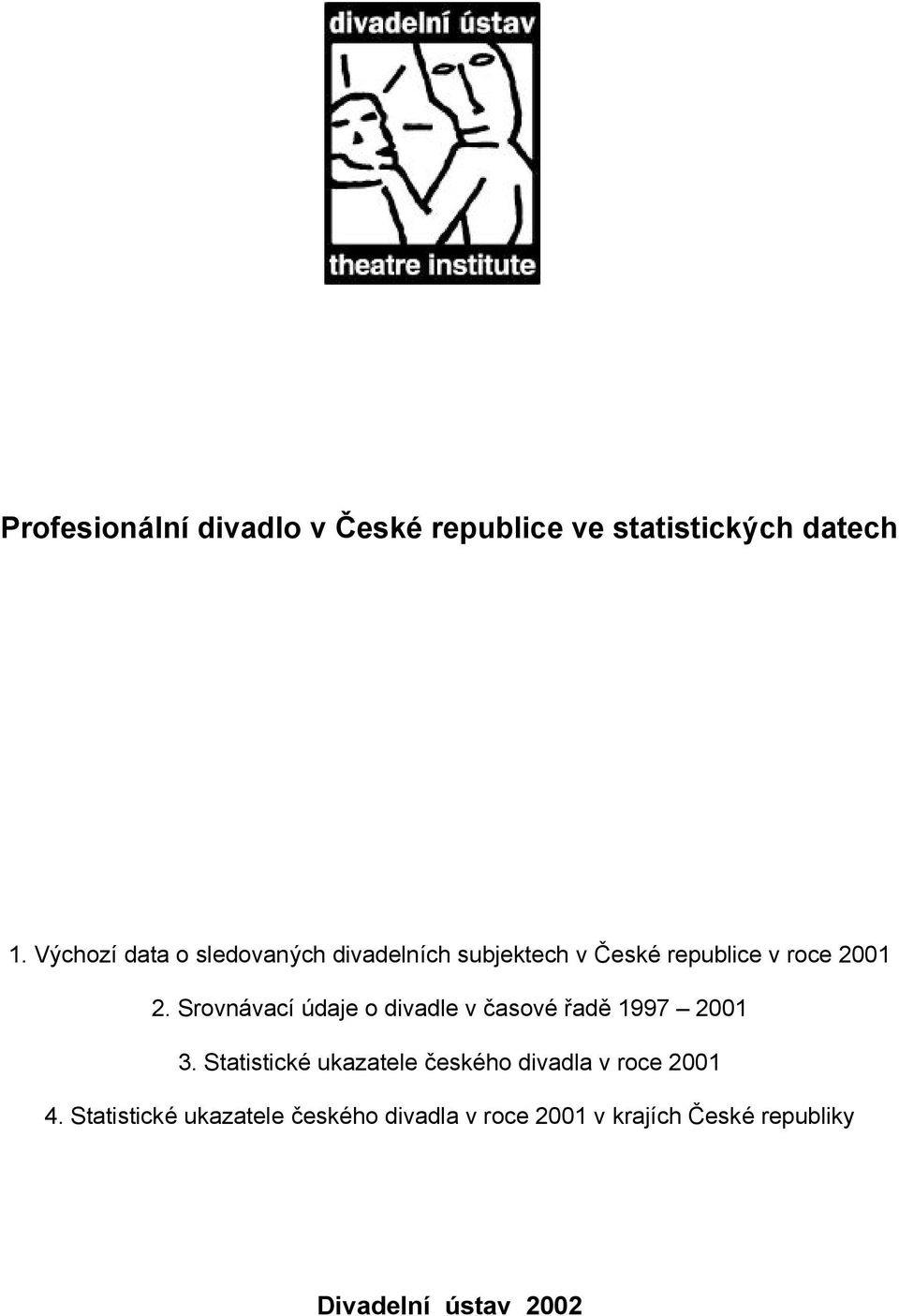 Srovna vacıu daje o divadle v c asove rad 1997 ů 2001 3.