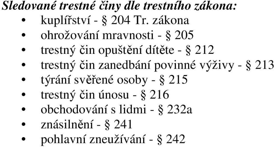 trestný čin zanedbání povinné výživy - 213 týrání svěřené osoby - 215