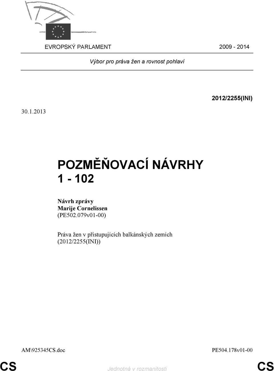 2013 2012/2255(INI) POZMĚŇOVACÍ NÁVRHY 1-102 Návrh zprávy (PE502.