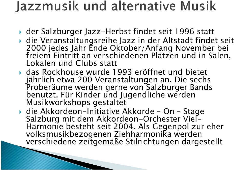 Die sechs Proberäume werden gerne von Salzburger Bands benutzt.