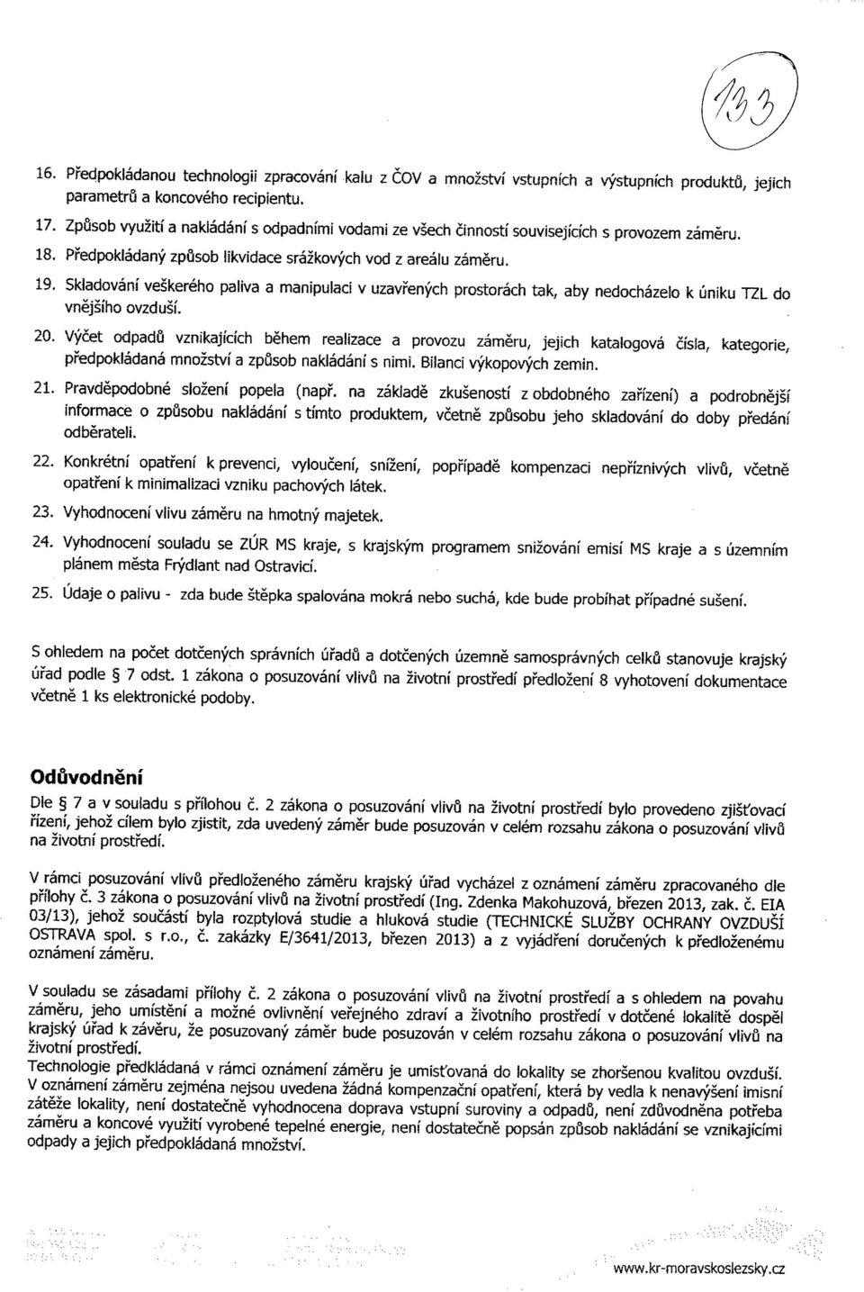 Skladovani ve9kereho paliva a manipuiaci v uzavfenych prostorach tak, aby nedochazelo k uniku TZL do vnej$iho ovzdusi. 20.