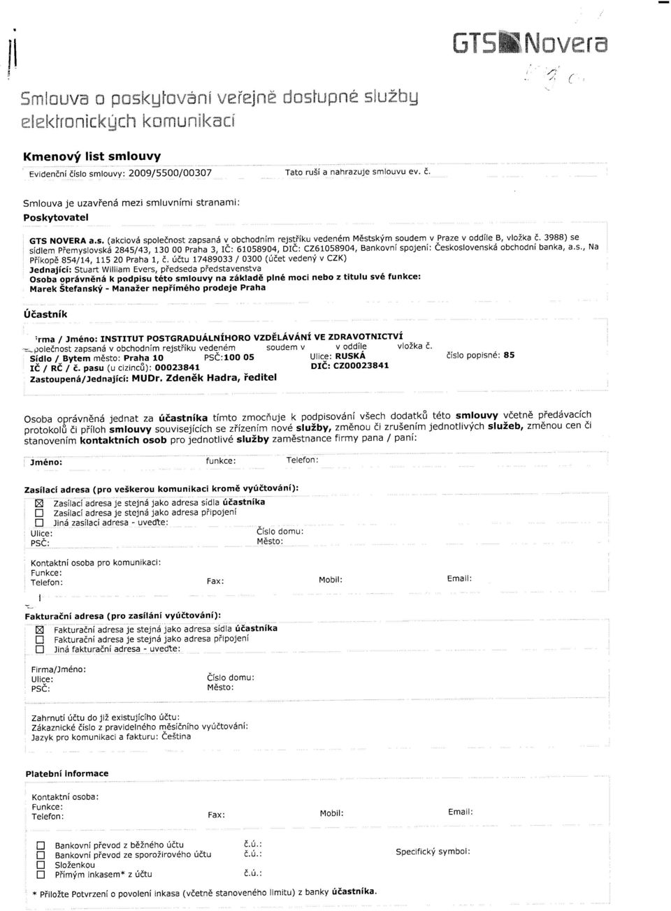 vpraze v oddiie B, vlo:ka d. 3988) se sidlem piemystovskd 2845/43, rfo OO praha 3, Ia: 61058904, DIa: C261058904, Bankovni spojeni: Ceskoslovenskd obchodni banka, a.s., Piikopd 85al14, tr5 20 Praha 1, d.