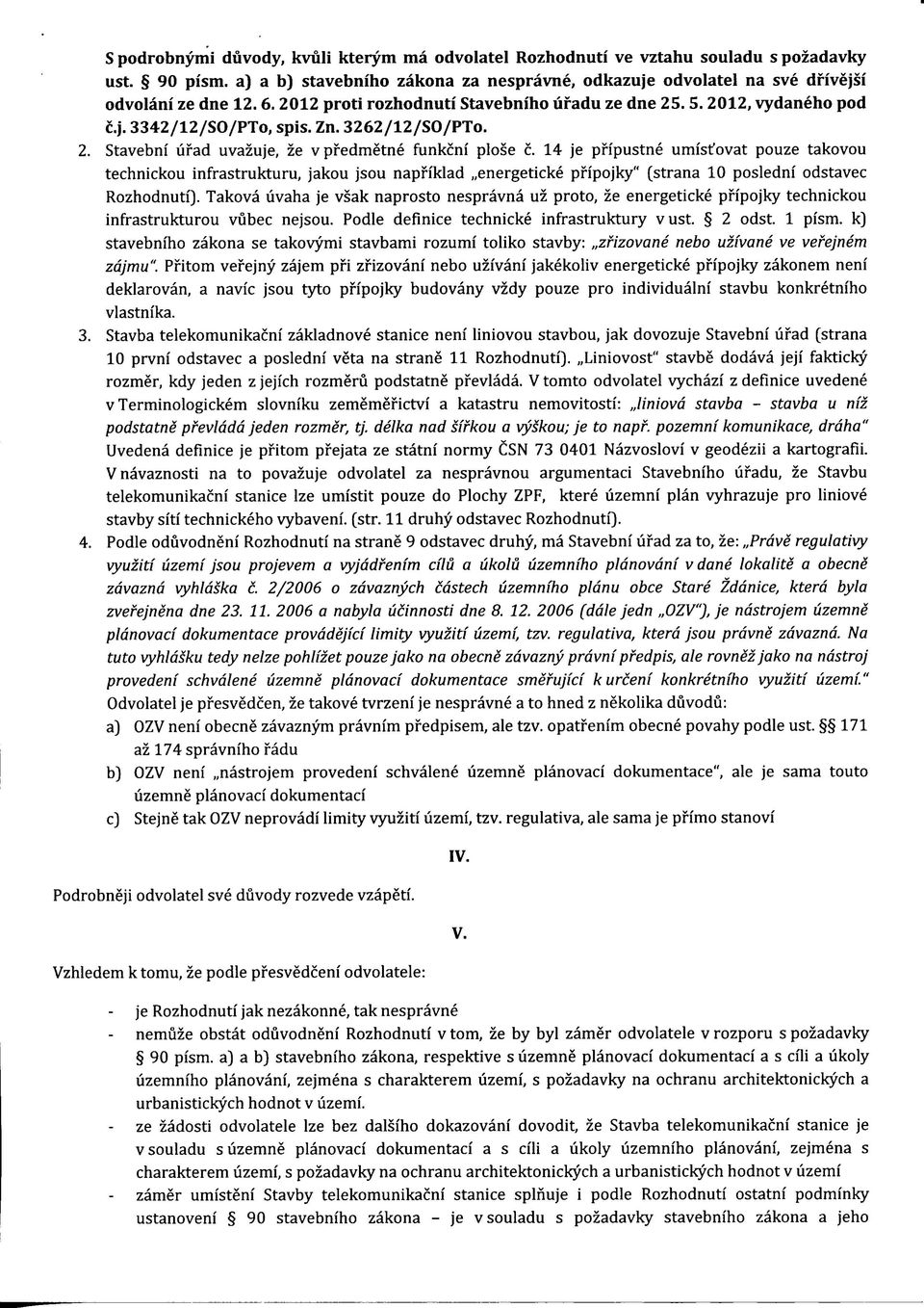 14 je pfipustne umist'ovat pouze takovou technickou infrastrukturu, jakou jsou napfiklad energeticke pfipojky" (strana 10 posledni odstavec RozhodnutQ.