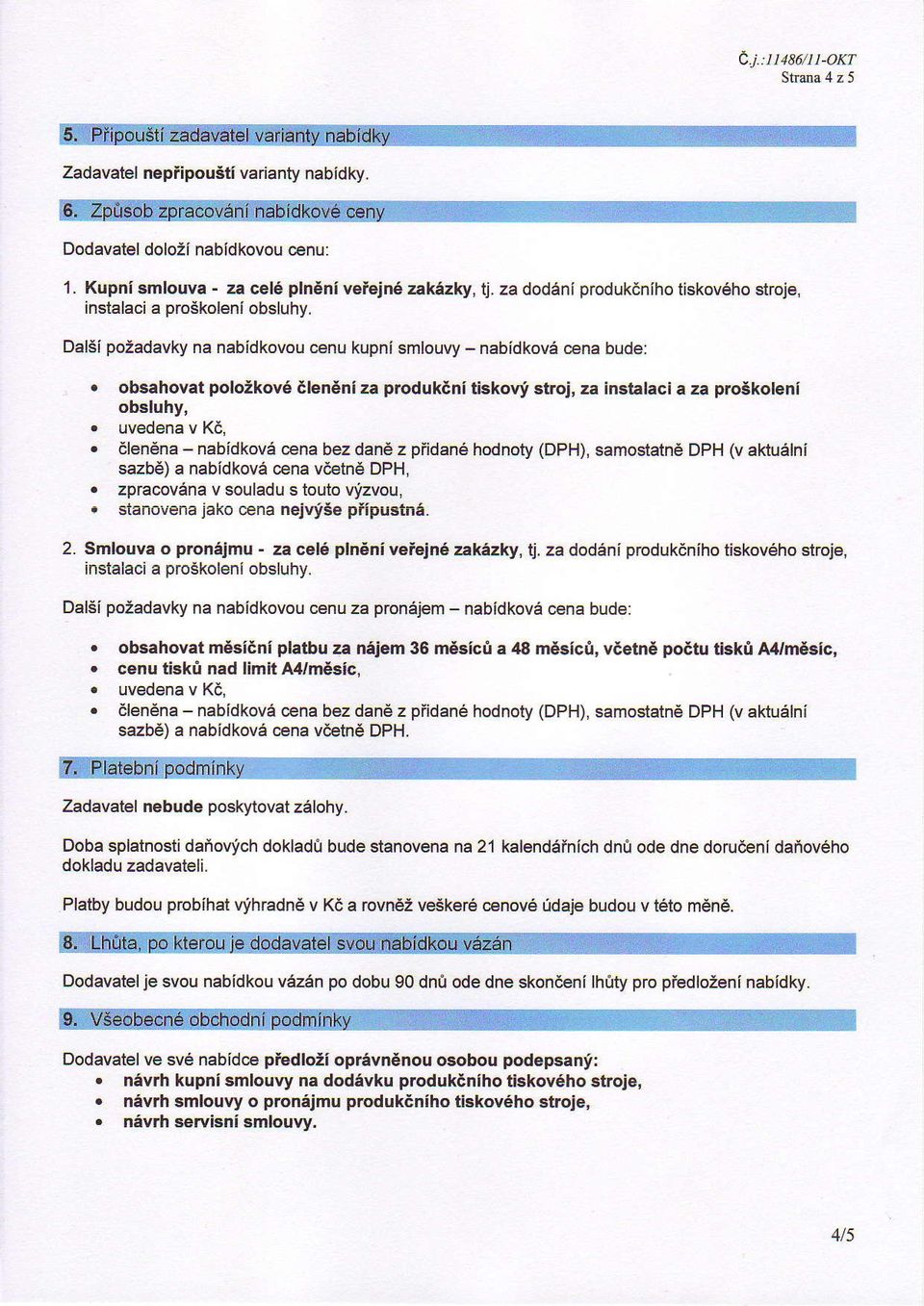 . obsahovat polotkov6 alen6ni za produkini tiskovi stroi, za instalaci a za proikoleni obsluhy,. uvedena v K6.