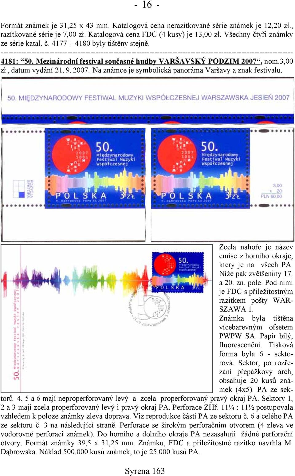 Mezinárodní festival současné hudby VARŠAVSKÝ PODZIM 2007, nom.3,00 zł., datum vydání 21. 9. 2007. Na známce je symbolická panoráma Varšavy a znak festivalu.