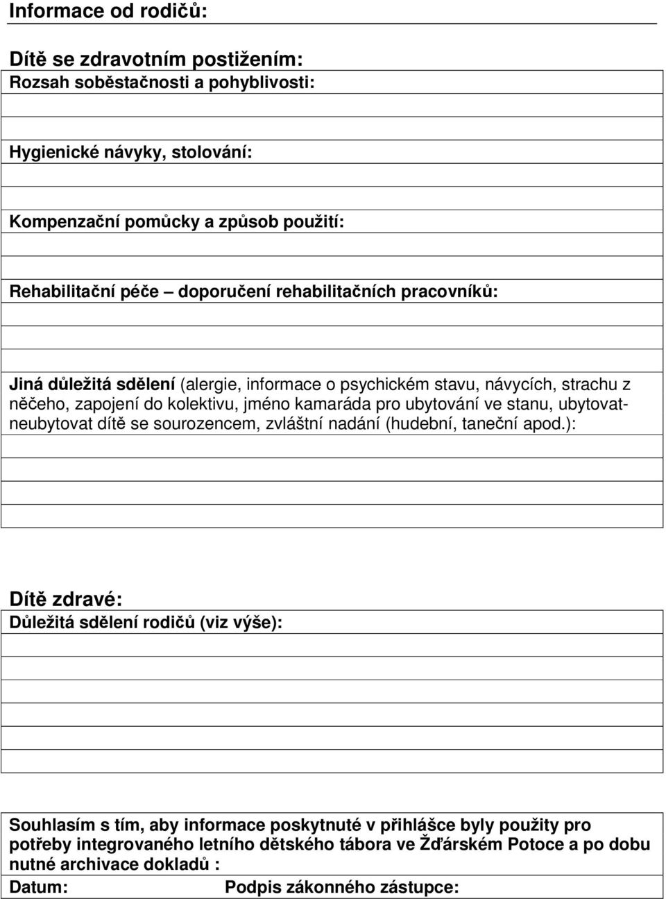 ubytování ve stanu, ubytovatneubytovat dítě se sourozencem, zvláštní nadání (hudební, taneční apod.