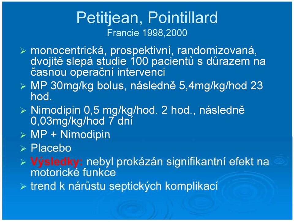 5,4mg/kg/hod 23 hod. Nimodipin 0,5 mg/kg/hod. 2 hod.