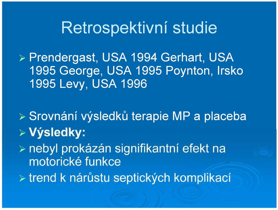 výsledků terapie MP a placeba Výsledky: nebyl prokázán