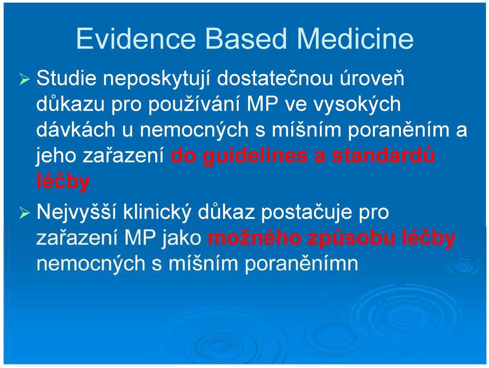 zařazení do guidelines a standardů léčby Nejvyšší klinický důkaz