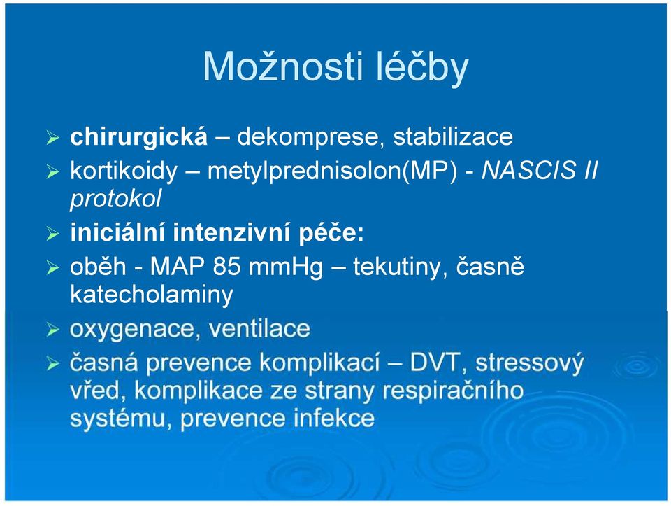 MAP 85 mmhg tekutiny, časně katecholaminy oxygenace, ventilace časná