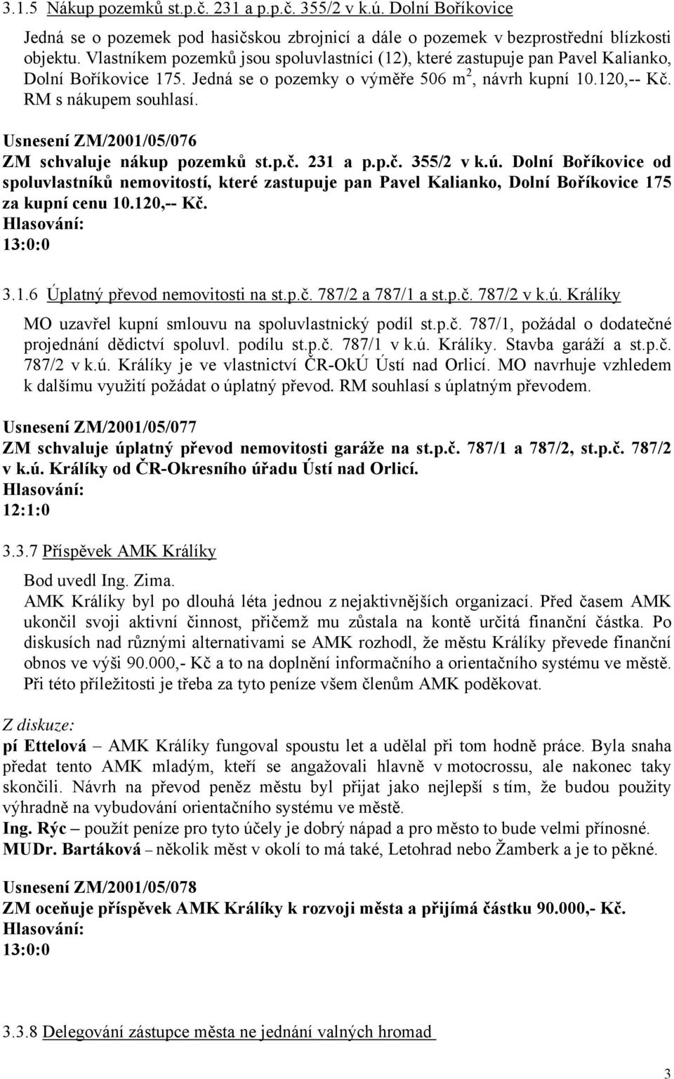 Usnesení ZM/2001/05/076 ZM schvaluje nákup pozemků st.p.č. 231 a p.p.č. 355/2 v k.ú.