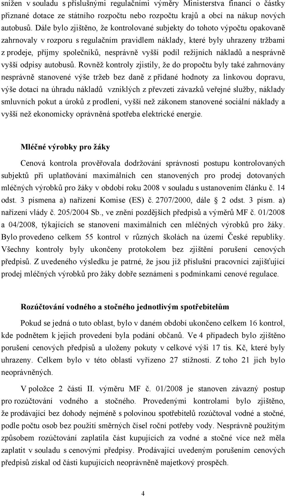 podíl režijních nákladů a nesprávně vyšší odpisy autobusů.