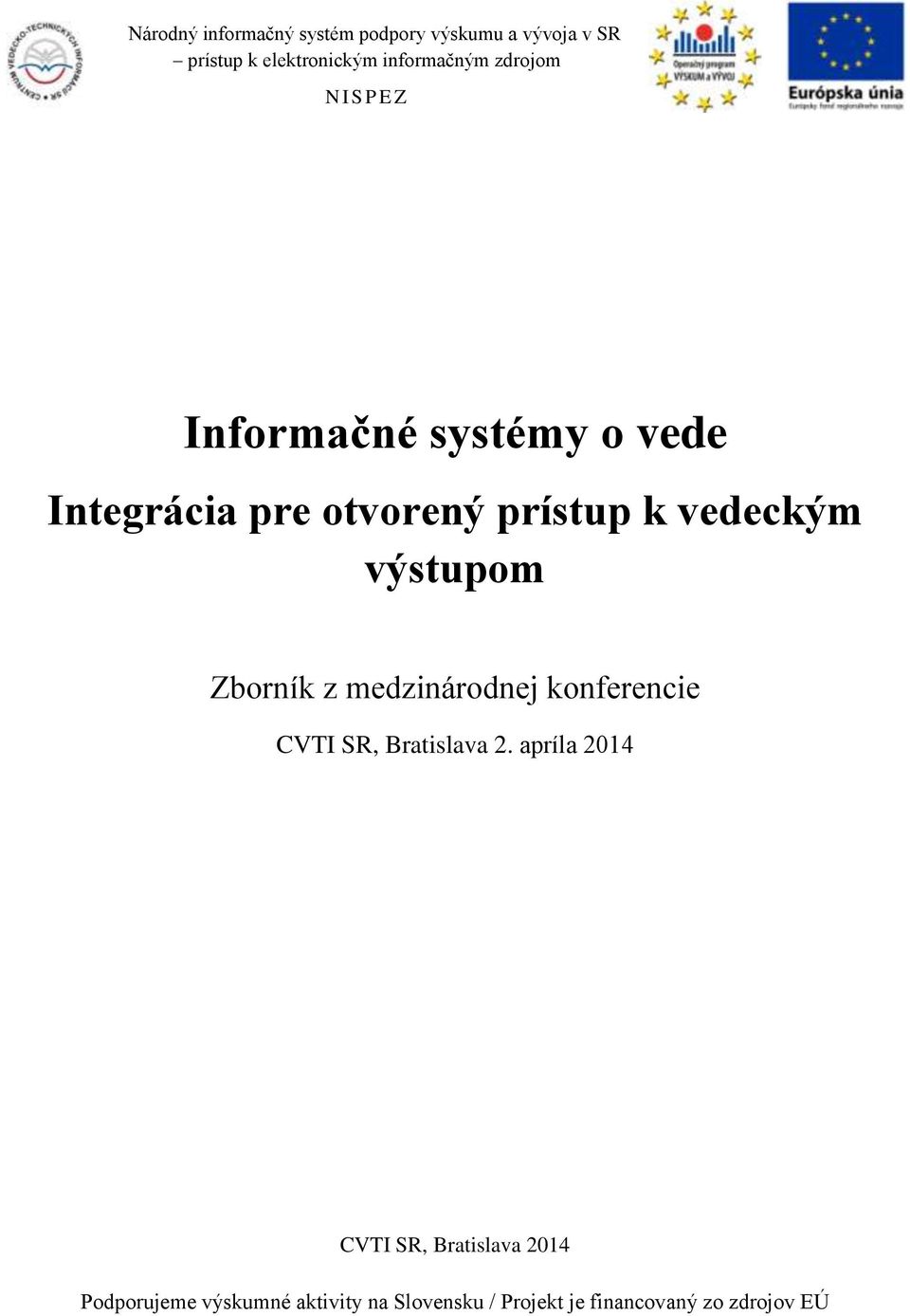 výstupom Zborník z medzinárodnej konferencie CVTI SR, Bratislava 2.