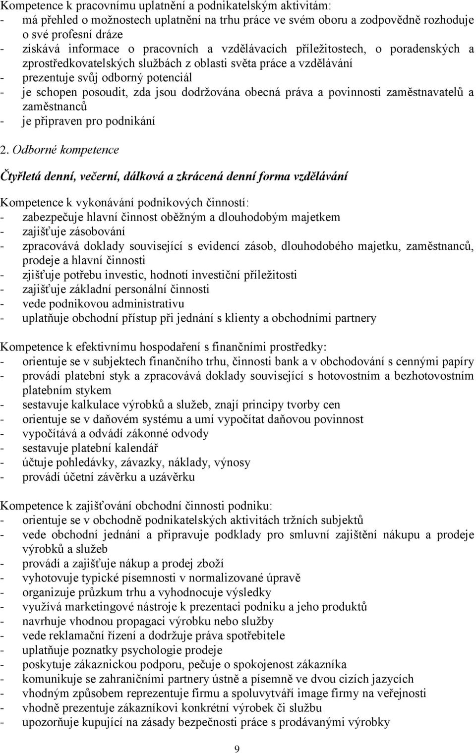 dodržována obecná práva a povinnosti zaměstnavatelů a zaměstnanců - je připraven pro podnikání 2.