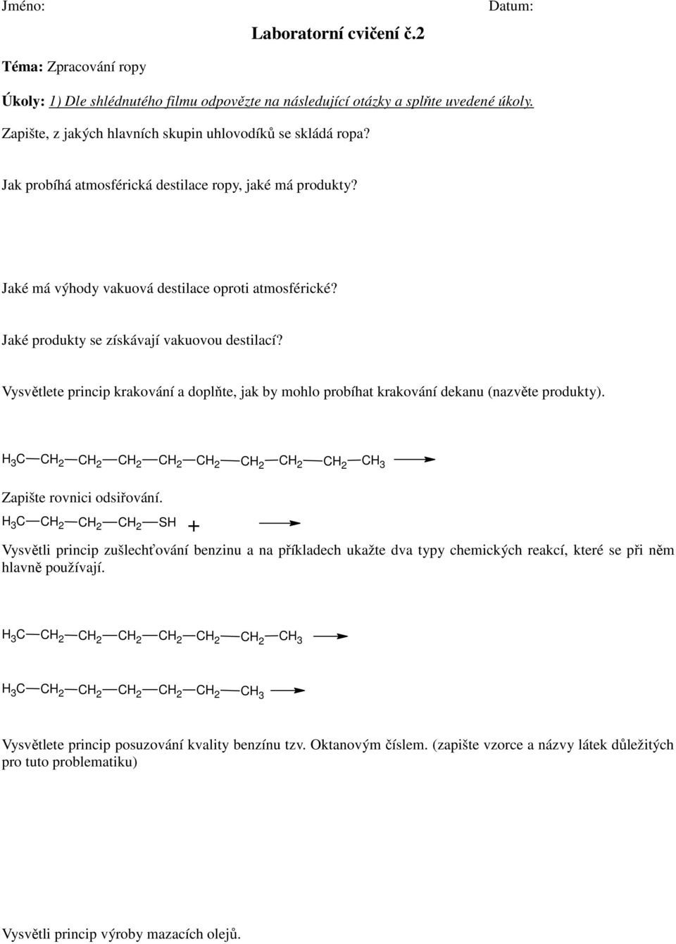 Jaké produkty se získávají vakuovou destilací? Vysvětlete princip krakování a doplňte, jak by mohlo probíhat krakování dekanu (nazvěte produkty). Zapište rovnici odsiřování.