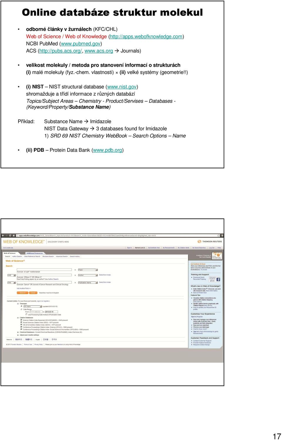 vlastnosti) (ii) velké systémy (geometrie!!) (i) IST IST structural database (www.nist.