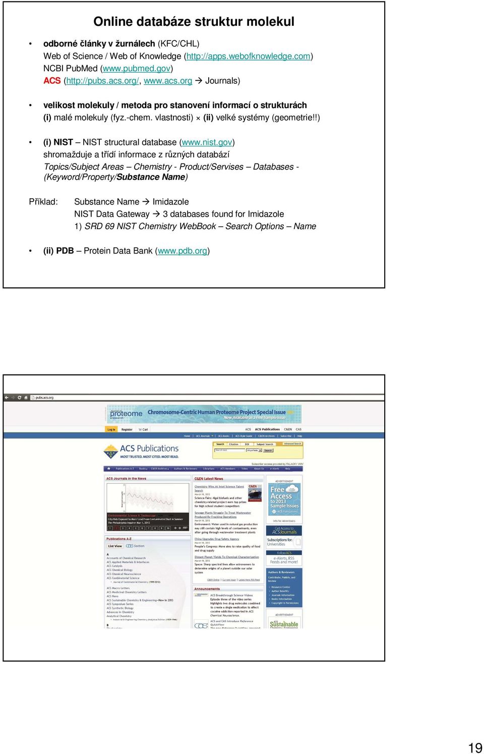 vlastnosti) (ii) velké systémy (geometrie!!) (i) IST IST structural database (www.nist.