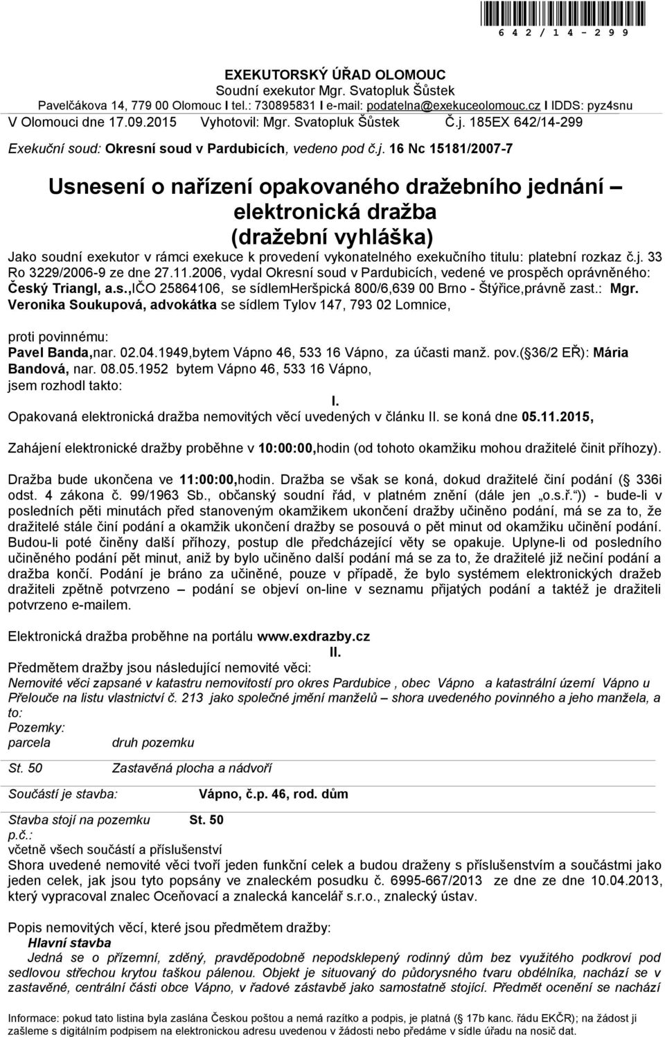 185EX 642/14-299 Exekuční soud: Okresní soud v Pardubicích, vedeno pod č.j.