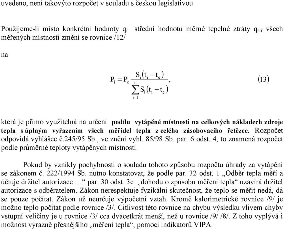 všh měřdl pla z lého zásobovaího řěz. Rozpoč odpovídá vyhláš č.245/95 b., v zěí vyhl. 85/98 b. par. 6 ods. 4, o zamá rozpoč podl průměré ploy vyápěýh mísosí.