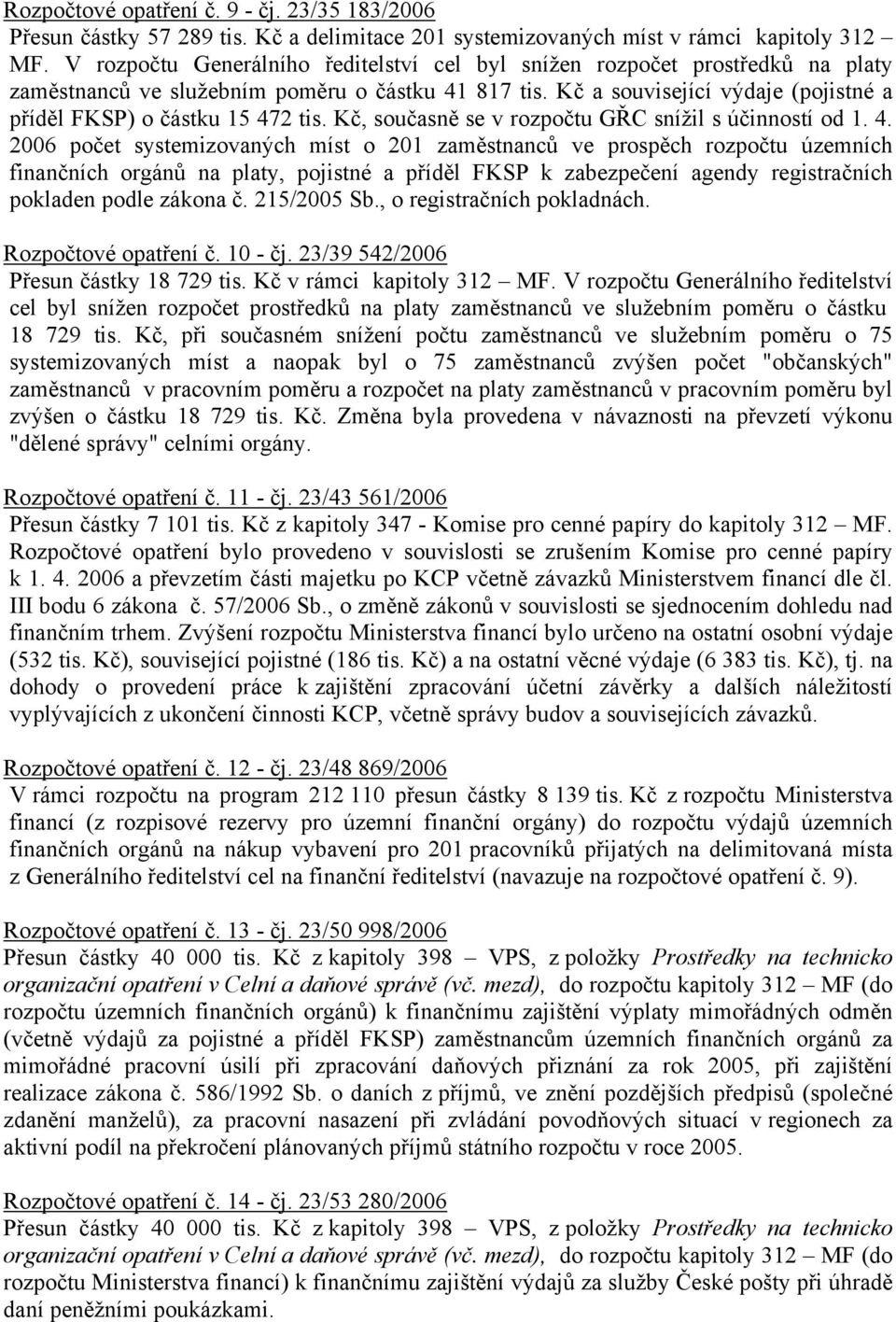 Kč a související výdaje (pojistné a příděl FKSP) o částku 15 47