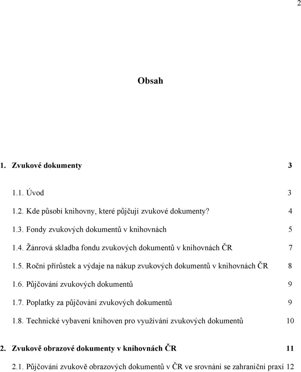 Půjčování zvukových dokumentů 9 1.7. Poplatky za půjčování zvukových dokumentů 9 1.8.