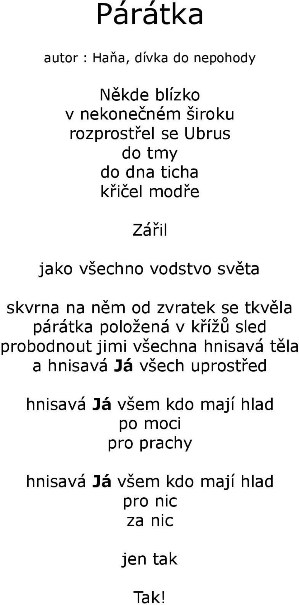 párátka položená v křížů sled probodnout jimi všechna hnisavá těla a hnisavá Já všech uprostřed