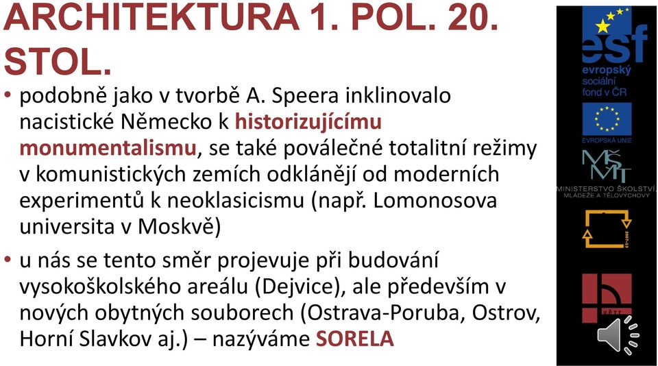 komunistických zemích odklánějí od moderních experimentů k neoklasicismu (např.