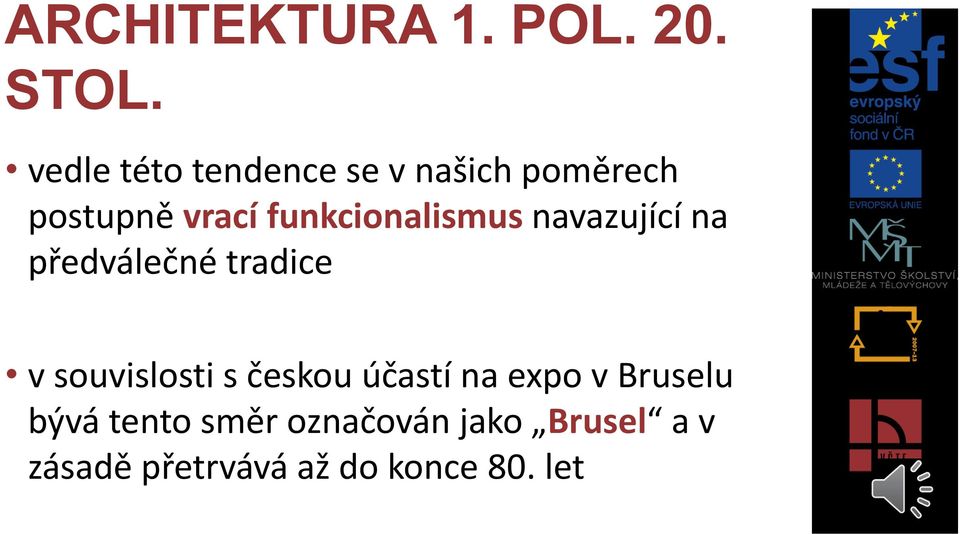 funkcionalismus navazující na předválečné tradice v souvislosti s