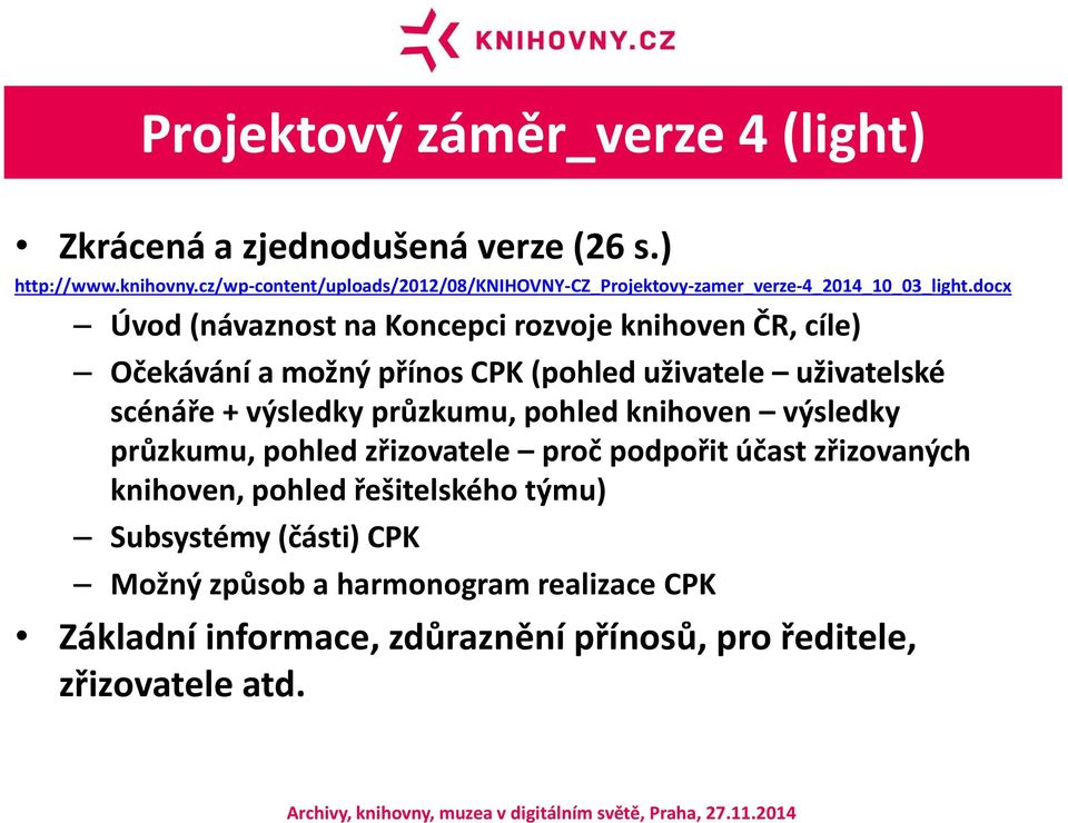 docx Úvod (návaznost na Koncepci rozvoje knihoven ČR, cíle) Očekávání a možný přínos CPK (pohled uživatele uživatelské scénáře + výsledky