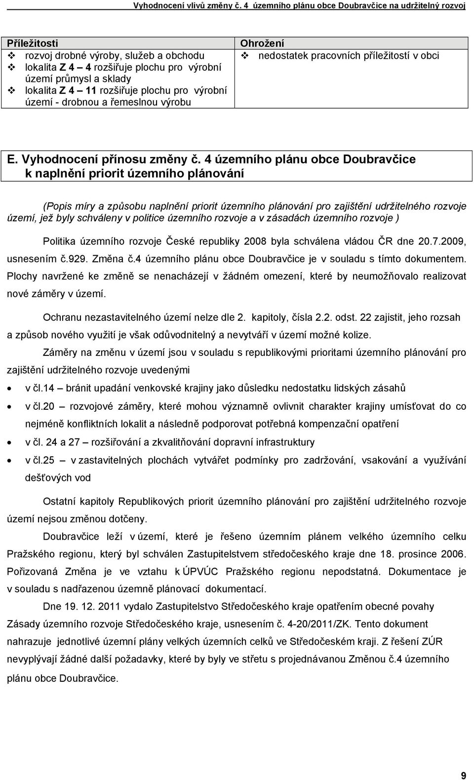 4 územního plánu obce Doubravčice k naplnění priorit územního plánování (Popis míry a způsobu naplnění priorit územního plánování pro zajištění udržitelného rozvoje území, jež byly schváleny v