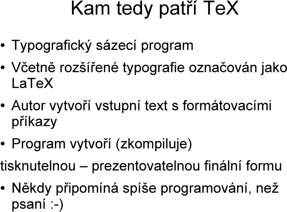 formátovacími příkazy Program vytvoří (zkompiluje) tisknutelnou