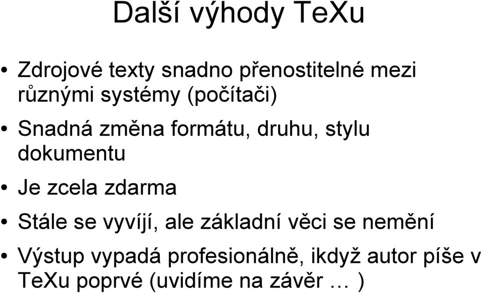 zcela zdarma Stále se vyvíjí, ale základní věci se nemění Výstup