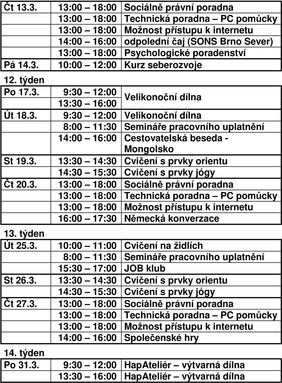 poradenství 10:00 12:00 Kurz seberozvoje 12. týden Po 17.3.