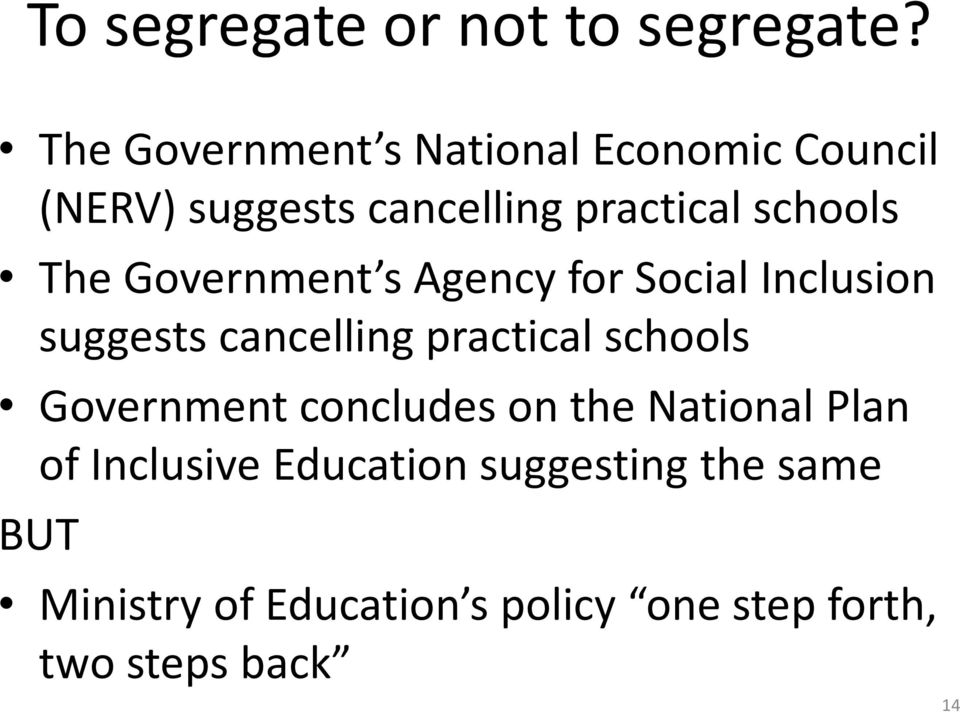 The Government s Agency for Social Inclusion suggests cancelling practical schools