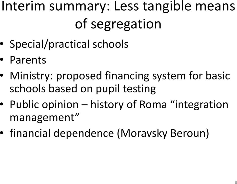 system for basic schools based on pupil testing Public opinion