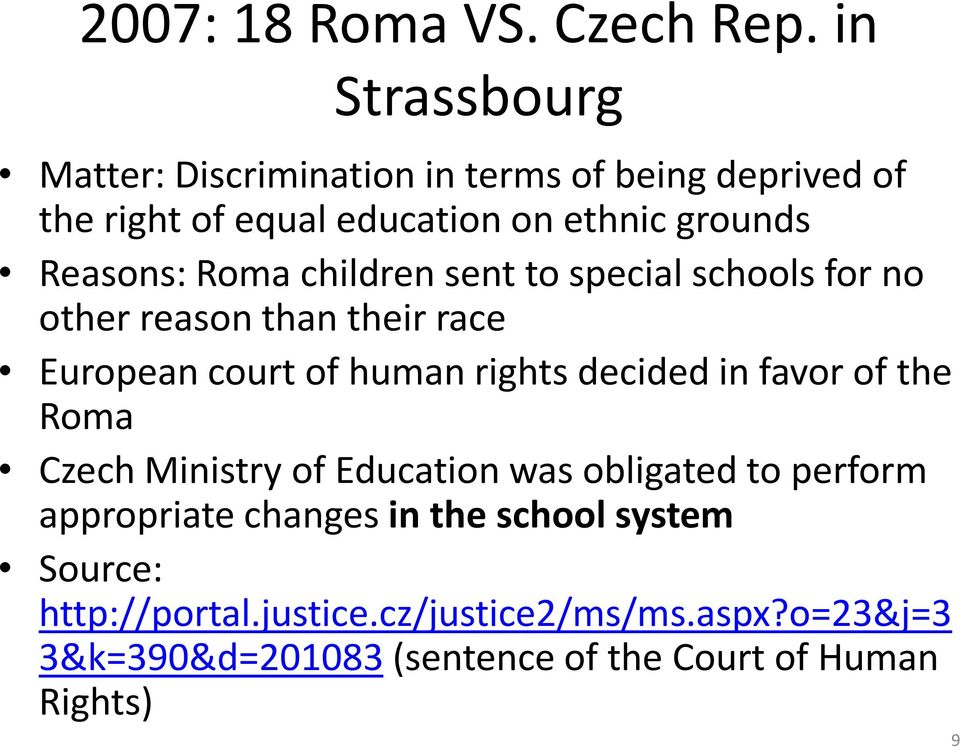 Roma children sent to special schools for no other reason than their race European court of human rights decided in favor of