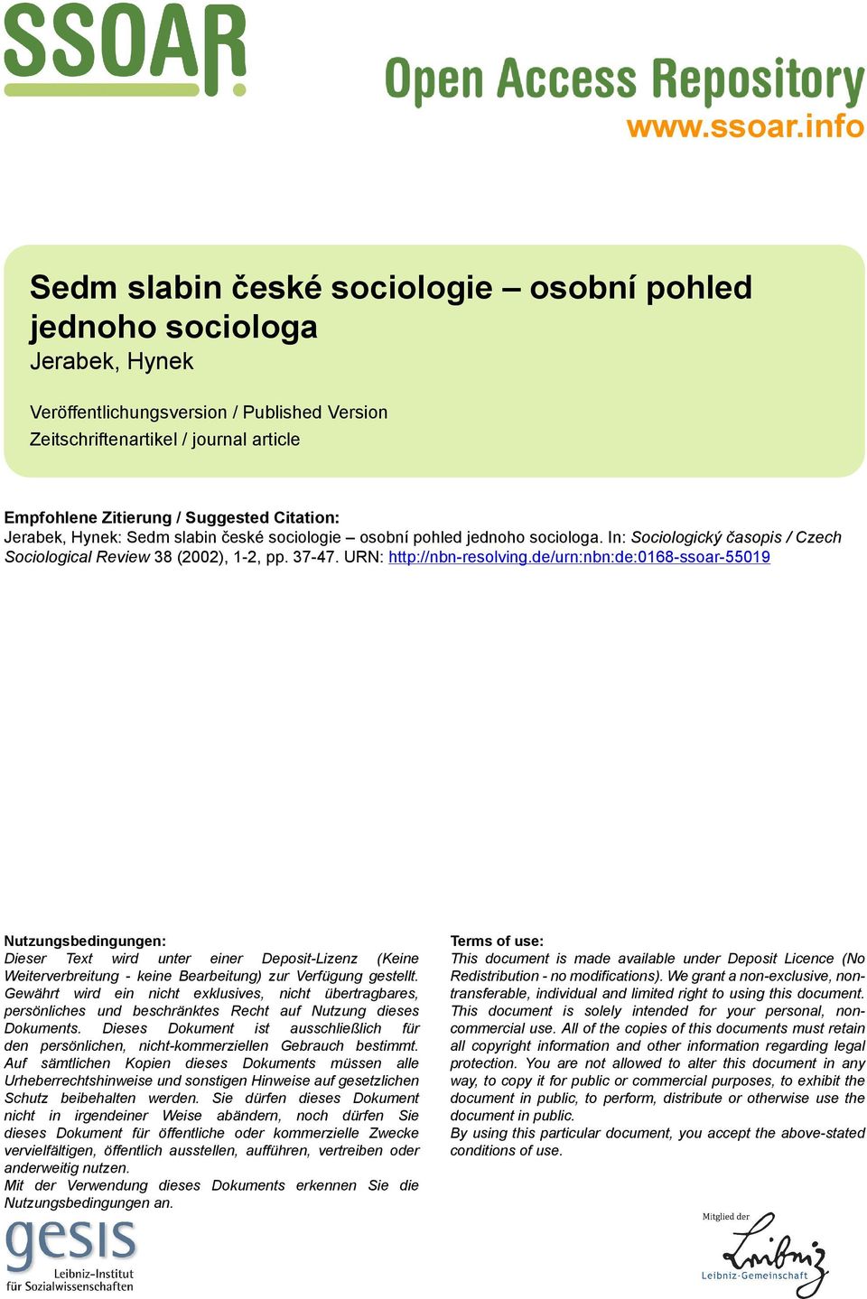 Citation: Jerabek, Hynek: Sedm slabin české sociologie osobní pohled jednoho sociologa. In: Sociologický časopis / Czech Sociological Review 38 (2002), 1-2, pp. 37-47. URN: http://nbn-resolving.