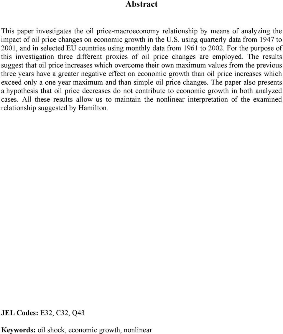 For the purpose of this investigation three different proxies of oil price changes are employed.
