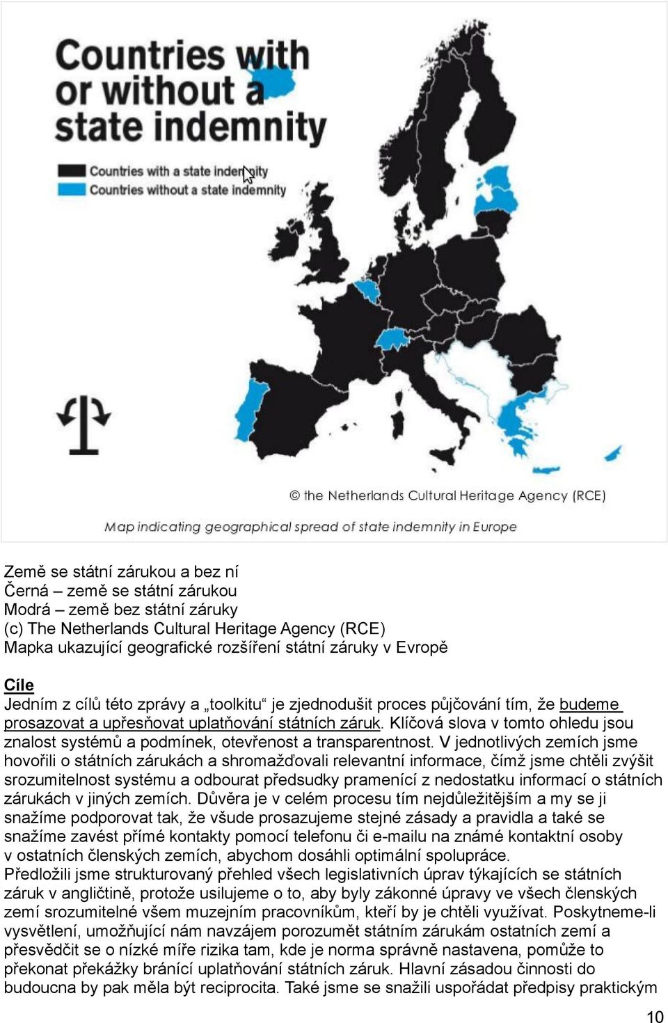 Klíčová slova v tomto ohledu jsou znalost systémů a podmínek, otevřenost a transparentnost.