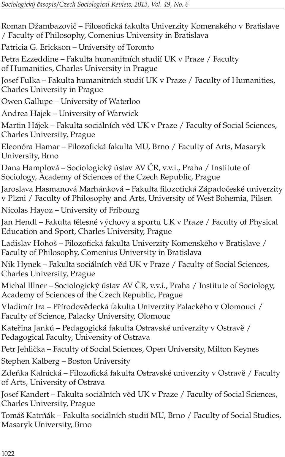 Erickson University of Toronto Petra Ezzeddine Fakulta humanitních studií UK v Praze / Faculty of Humanities, Charles University in Prague Josef Fulka Fakulta humanitních studií UK v Praze / Faculty