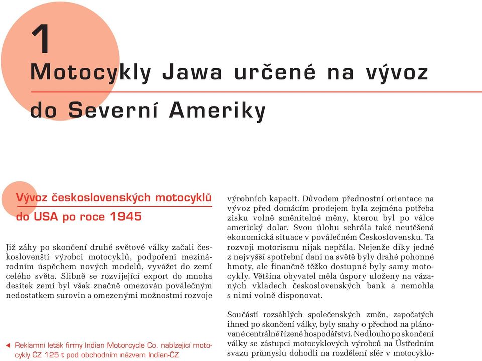 Slibně se rozvíjející export do mnoha desítek zemí byl však značně omezován poválečným nedostatkem surovin a omezenými možnostmi rozvoje Reklamní leták firmy Indian Motorcycle Co.