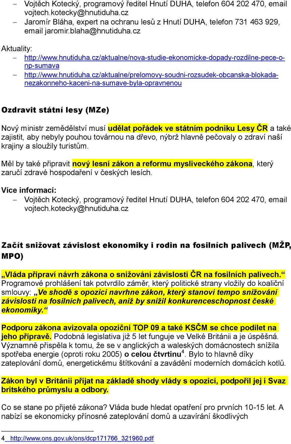 cz/aktualne/nova-studie-ekonomicke-dopady-rozdilne-pece-onp-sumava http://www.hnutiduha.