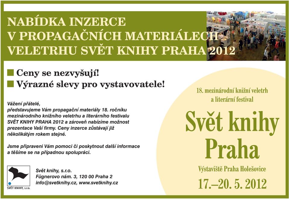 ročníku mezinárodního knižního veletrhu a literárního festivalu SVĚT KNHY PRAHA 2012 a zároveň nabízíme možnost prezentace Vaší firmy.