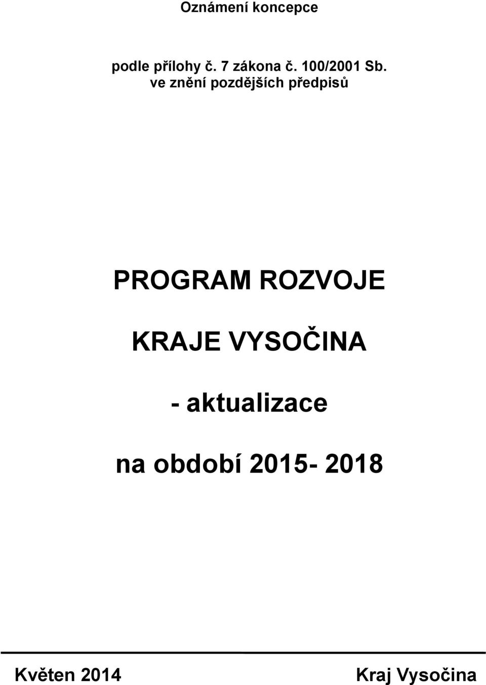 ve znění pozdějších předpisů PROGRAM ROZVOJE