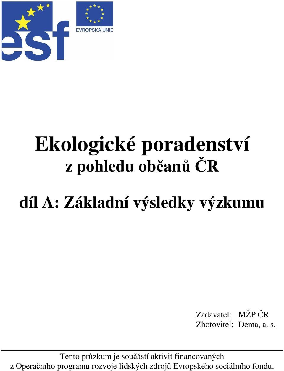 Tento průzkum je součástí aktivit financovaných z