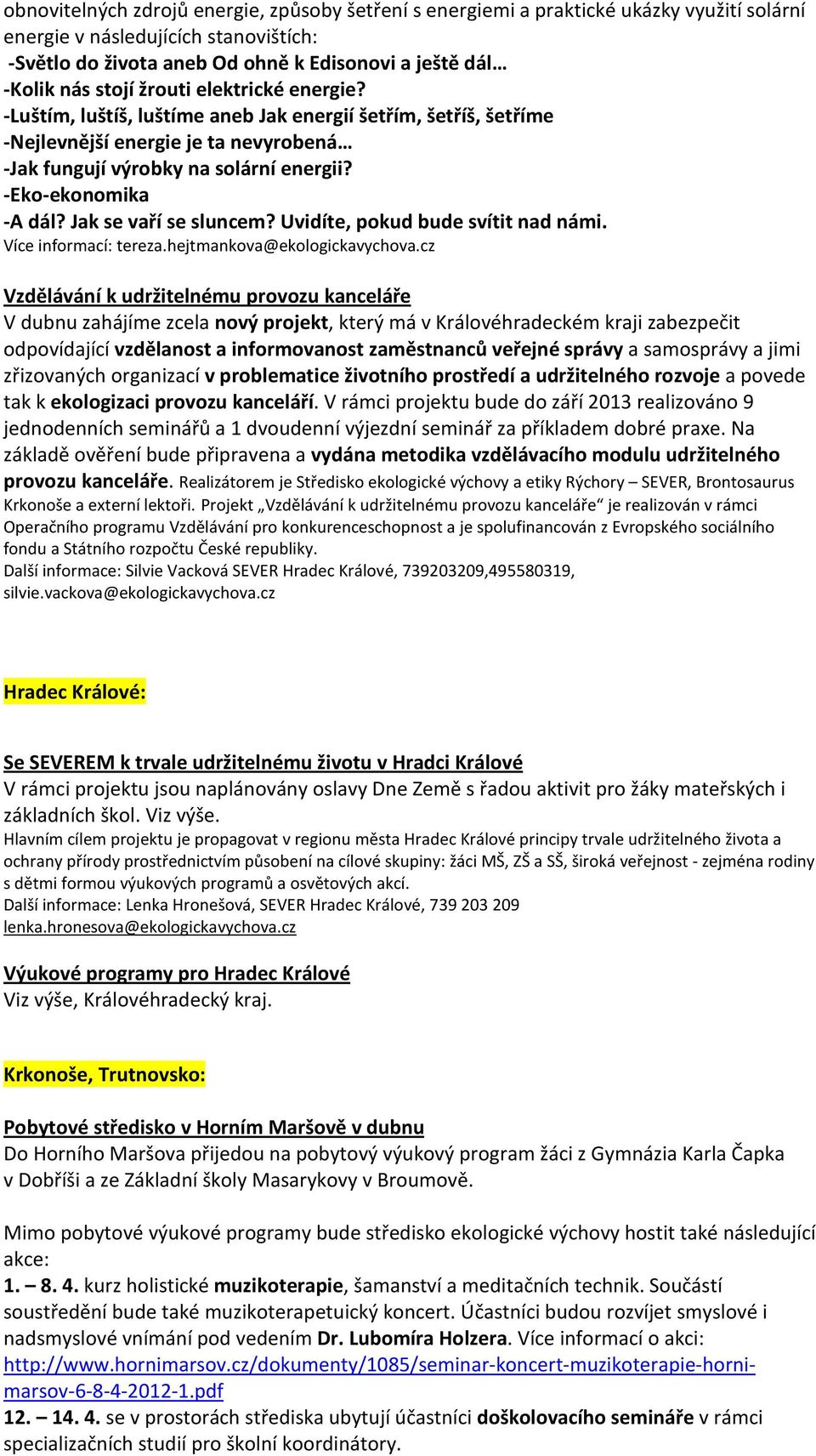 Jak se vaří se sluncem? Uvidíte, pokud bude svítit nad námi. Více informací: tereza.hejtmankova@ekologickavychova.