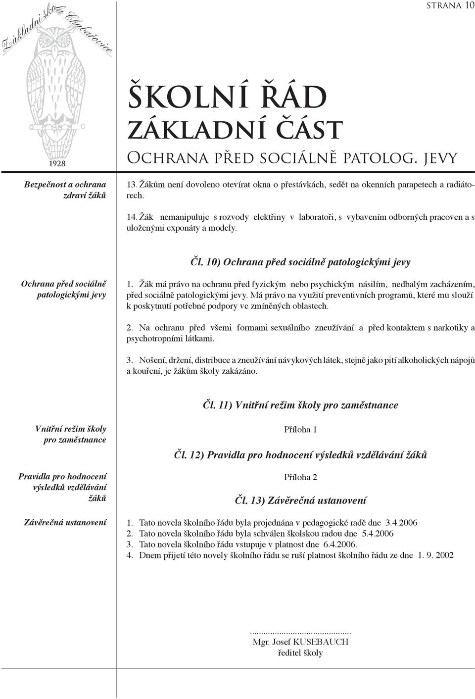 10) Ochrana před sociálně patologickými jevy Ochrana před sociálně patologickými jevy 1.